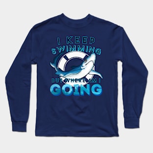 Just Keep Swimming Long Sleeve T-Shirt